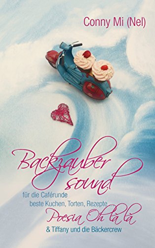Download Backzaubersound: für die Caférunde beste Kuchen, Torten, Rezepte... Download Backzaubersound: für die Caférunde beste Kuchen, Torten, Rezepte...