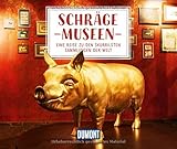DuMont Geschenkbuch Schräge Museen: Eine Reise zu den skurrilsten Sammlungen der Welt by Jana Duran