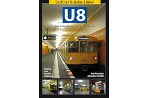 Berliner U-Bahn-Linien: U8 - Von Gesundbrunnen nach Neukölln: Von Gesundbrunnen nach Neukölln. Planung, Bau, Betrieb, Stationen