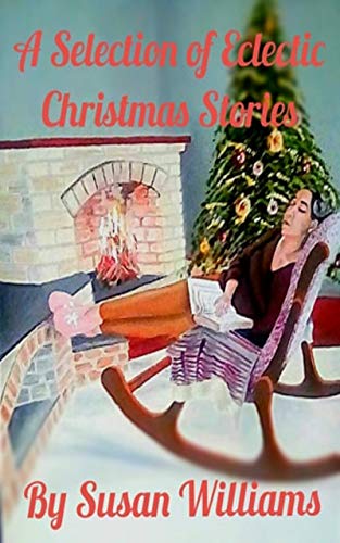 A Selection of Eclectic Christmas Stories by [Williams, Susan]