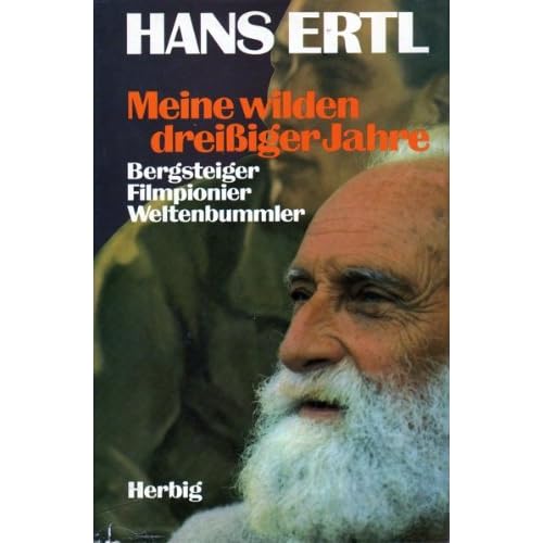 [PDF] Download Meine wilden dreißiger Jahre. Bergsteiger- Filmpionier- Weltenbummler Kostenlos