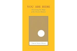 You Are Here: Discovering the Magic of the Present Moment