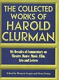 Image de The Collected Works of Harold Clurman: Six Decades of Commentary on Theatre, Dance, Music, Film, Arts, and Letters