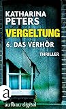 Bücher Neuerscheinungen 2022 - Vergeltung - Folge 6: Das Verhör von Katharina Peters