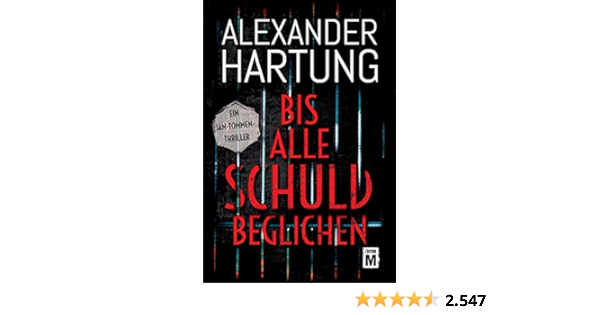 Bis Alle Schuld Beglichen Ein Jan Tommen Thriller Band 1 Amazon De Hartung Alexander Bucher