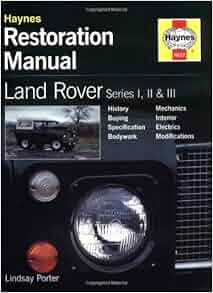 Land Rover Series I, II and III Restoration Manual (Haynes Restoration