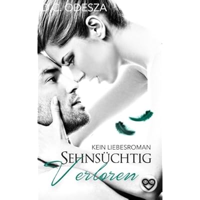 Sehnsüchtig Verloren: Kein Liebesroman Sehnsüchtig Verloren: Kein Liebesroman