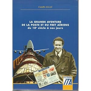 LA GRANDE AVENTURE DE LA POSTE ET DU FRET AERIENS. Du XVIIIème siècle à nos jours Livre en Ligne - Telecharger Ebook