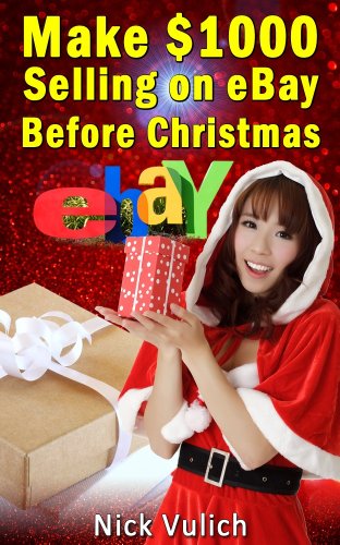 Download Make 00 Selling on eBay Before Christmas (EBay Selling Made Easy Book 9) Download Make 00 Selling on eBay Before Christmas (EBay Selling Made Easy Book 9)