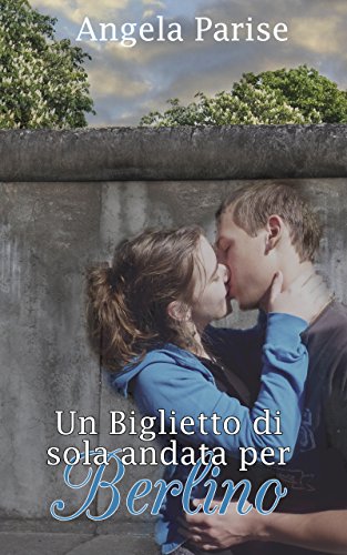 Angela Parise - Un biglietto di sola andata per Berlino (2015)