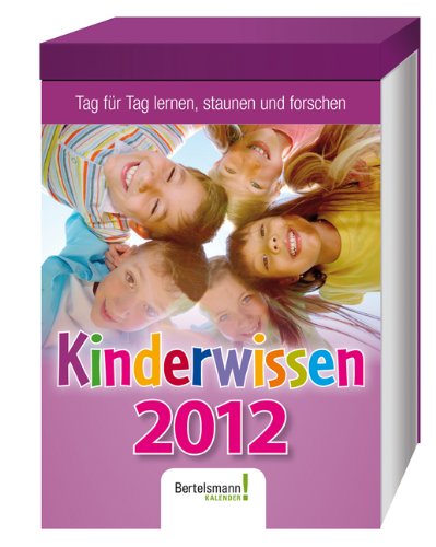 Kalender Kinderwissen 2012: Tag für Tag lernen, staunen und forschen