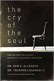 The Cry Of The Soul How Our Emotions Reveal Our Deepest Questions About God Allender Dan Longman Tremper Tada Joni Eareckson Amazon De Bucher