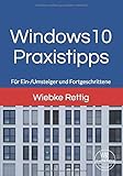 Windows 10 Praxistipps: Für Einsteiger und Fortgeschrittene by Wiebke Rettig