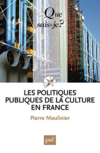 Download Les politiques publiques de la culture en France: « Que sais-je ? » n° 3427