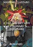 Image de Il Tao, lo Zen e l'arte di coltivare le passiflore