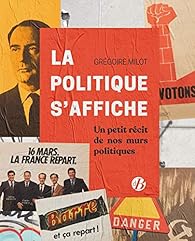 La Politique S Affiche Milot Gregoire Babelio