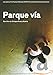 PARQUE VIA