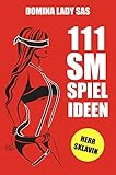 Image de 111 SM Spielideen, 1, Herr – Sklavin: Frische Inspirationen und Ideen für Deine nächste BDSM-Session