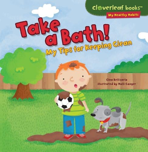 Take a Bath!: My Tips for Keeping Clean (Cloverleaf Books: My Healthy Habits)