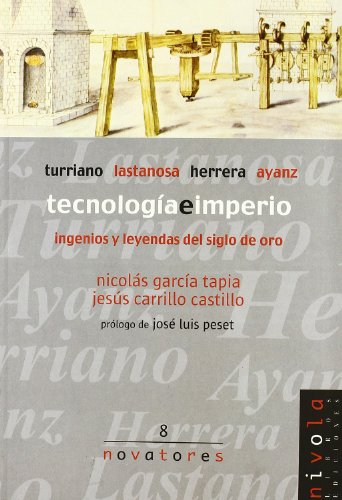 Download Tecnología e imperio. Turriano, Lastanosa, Herrera, Ayanz. (Novatores) Download Tecnología e imperio. Turriano, Lastanosa, Herrera, Ayanz. (Novatores)