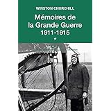 Mémoires de la Grande Guerre 1911-1915. Tome 1