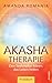 Akasha-Therapie: Den Seelenplan klären, das Leben heilen. Praxisbuch by Amanda Romania, Manfred Miethe