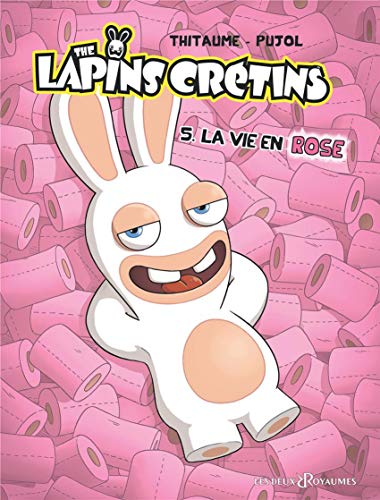 Télécharger The Lapins Crétins, Tome 5 : La vie en rose Gratuit