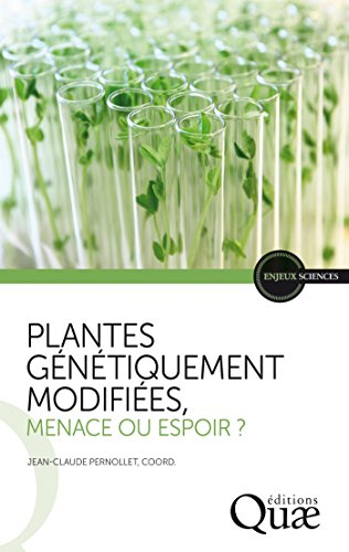 Plantes génétiquement modifiées, menace ou espoir ? francais