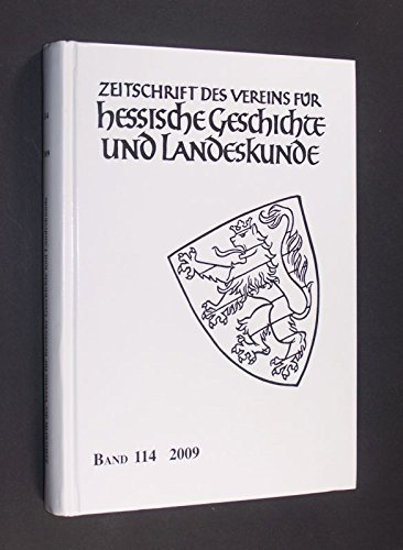 Zeitschrift des Vereins für Hessische Geschichte und Landeskunde. Herausgegeben vom Verein für hessische Geschichte und Landeskunde Kassel. Band 114/2009.
