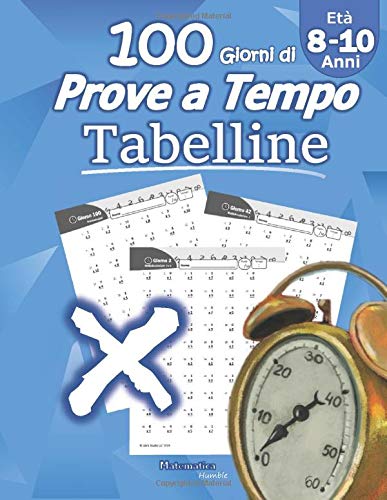 Tabelline: Prove a Tempo: Imparare le tabelline - Matematica per la scuola primaria - scuola elementare - Per la 3ª, 4ª e 5ª classe elementare Quaderno delle competenze