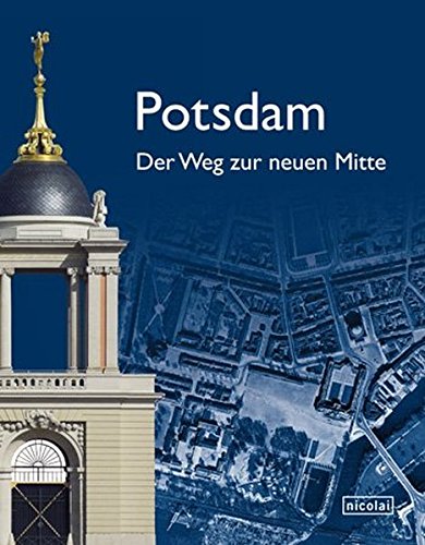 Potsdam. Der Weg zur neuen Mitte