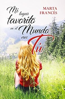 Mi lugar favorito en el mundo eres tú de [Francés, Marta]