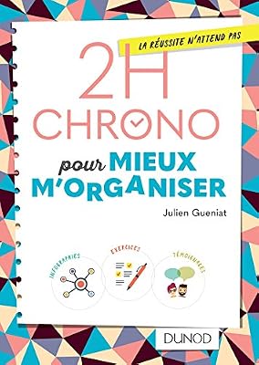 DUNOD 2h Chrono pour mieux m'organiser