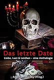 Cover zum Buch Das letzte Date: Liebe, Lust & Leichen