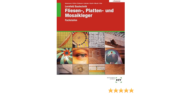 Lernfeld Bautechnik Fachstufen Fliesen Platten Und Mosaikleger Losungen Amazon De Friedemann Enssle Robert Ackermann Bernd Janicke Bucher Lernfeld Bautechnik Fachstufen Fliesen Platten Und Mosaikleger Losungen Amazon De Friedemann Enssle Robert Ackermann Bernd Janicke Bucher