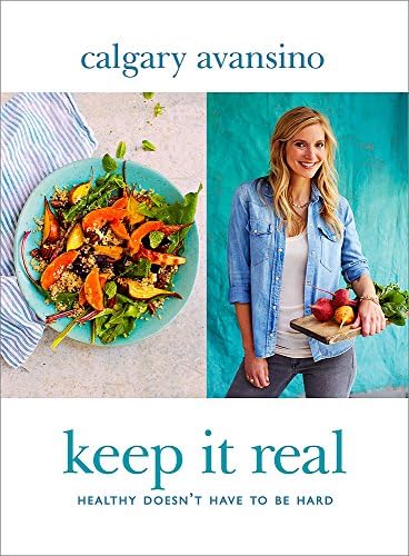 Keep It Real: Create a healthy, balanced and delicious life - for you and your family