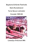 Image de Bapteme Enfants Festivals Nain-Nunatsiavut Terre Neuve Labrador Canada 1965-66 (Albums Photos t. 2) (French Edition)