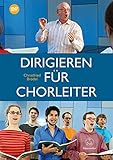 Dirigieren für Chorleiter. Mit DVD by 
