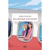 Mulleres que viven xuntas: Premio Xerais de Novela 2025 (EDICI&Oacute;N LITERARIA - NARRATIVA)