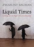 Liquid Times: Living in an Age of Uncertainty Liquid Times: Living in an Age of Uncertainty