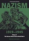 Nazism 1919-1945, Volume Four: The German Home Front in World War II - A Documentary Reader: Vol. 4 (Exeter Studies in…