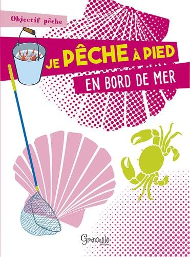couverture de : Je p&ecirc;che &agrave; pied en bord de mer