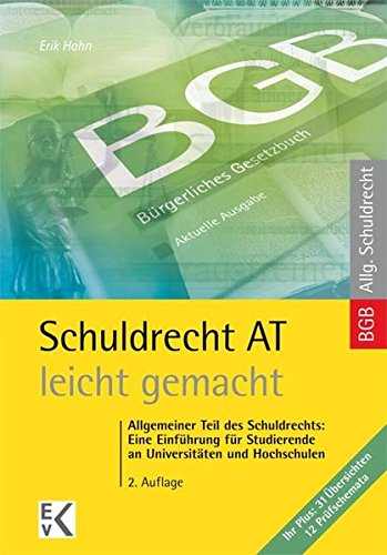 Schuldrecht AT- leicht gemacht: Allgemeiner Teil des Schuldrechts: Eine Einführung für Studierende Schuldrecht AT- leicht gemacht: Allgemeiner Teil des Schuldrechts: Eine Einführung für Studierende