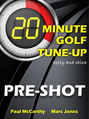 20 Minute Golf Tune-Up: Pre-Shot (English Edition) 20 Minute Golf Tune-Up: Pre-Shot (English Edition)