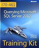 Querying Microsoft (R) SQL Server (R) 2012: Training Kit (Exam 70-461) (Microsoft Press Training Kit) by Dejan Sarka, Itzik Ben-Gan