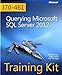 Querying Microsoft (R) SQL Server (R) 2012: Training Kit (Exam 70-461) (Microsoft Press Training Kit) by Dejan Sarka, Itzik Ben-Gan