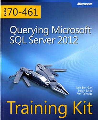 Querying Microsoft (R) SQL Server (R) 2012: Training Kit (Exam 70-461) (Microsoft Press Training Kit)