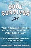 Soul Survivor: The Reincarnation of a World War II Fighter Pilot (English Edition) by Andrea Leininger, Bruce Leininger