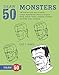Produktbild Draw 50 Monsters: The Step-by-Step Way to Draw Creeps, Superheroes, Demons, Dragons, Nerds, Ghouls, Giants, Vampires, Zombies, and Other Scary Creatures