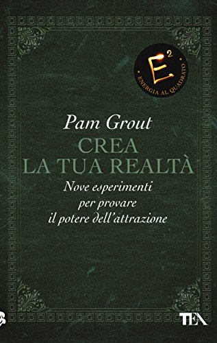 Crea la tua realtà. Nove esperimenti per provare il potere dell'attrazione Crea la tua realtà. Nove esperimenti per provare il potere dell'attrazione